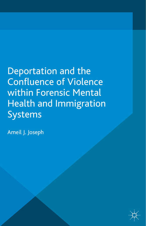 Book cover of Deportation and the Confluence of Violence within Forensic Mental Health and Immigration Systems (1st ed. 2015)