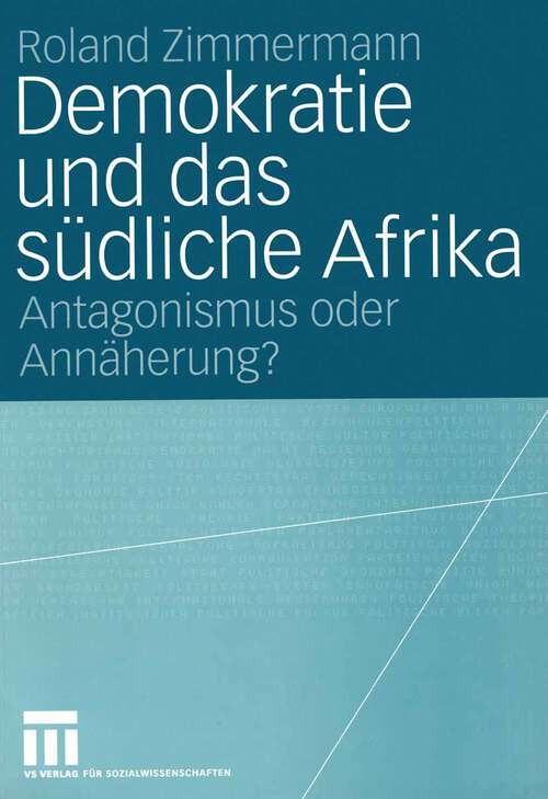 Book cover of Demokratie und das südliche Afrika: Antagonismus oder Annäherung? (2004)