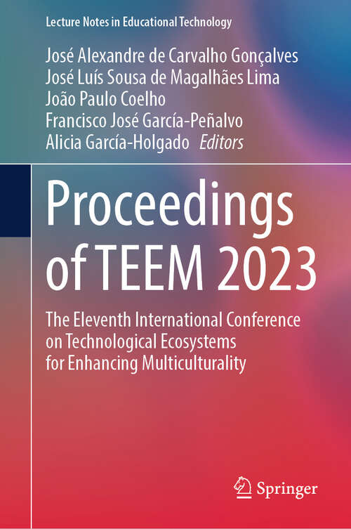 Book cover of Proceedings of TEEM 2023: The Eleventh International Conference on Technological Ecosystems for Enhancing Multiculturality (2024) (Lecture Notes in Educational Technology)