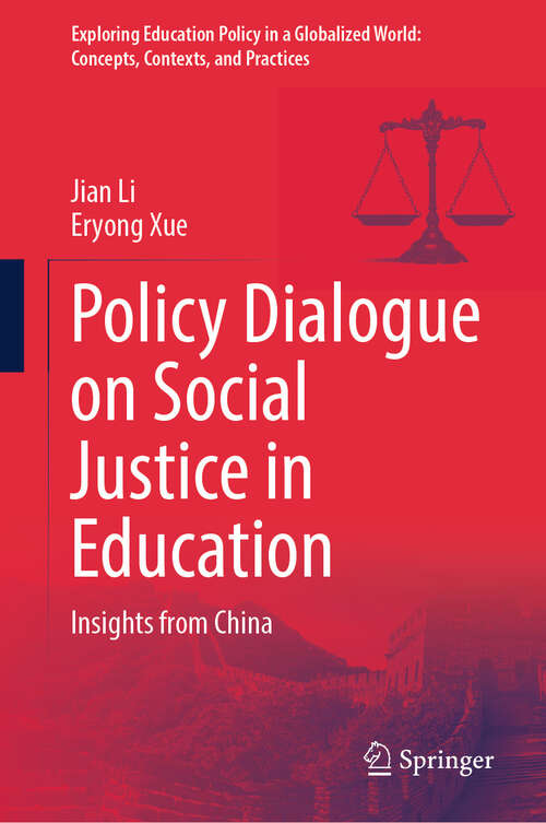 Book cover of Policy Dialogue on Social Justice in Education: Insights from China (2024) (Exploring Education Policy in a Globalized World: Concepts, Contexts, and Practices)