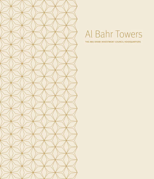 Book cover of Al Bahr Towers: The Abu Dhabi Investment Council Headquarters