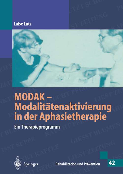 Book cover of MODAK - Modalitätenaktivierung in der Aphasietherapie: Ein Therapieprogramm (1997) (Rehabilitation und Prävention #42)