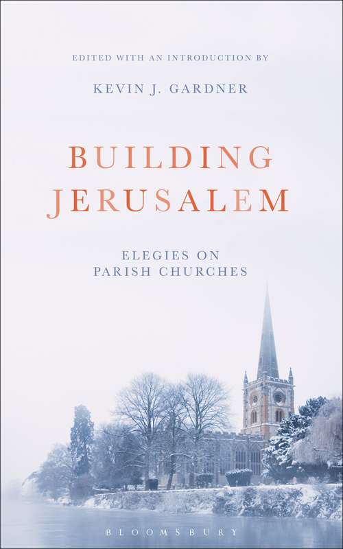 Book cover of Building Jerusalem: Elegies on Parish Churches