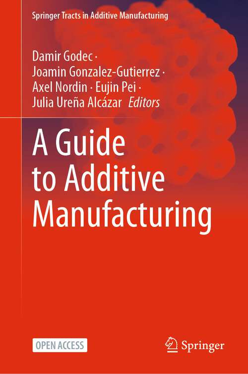 Book cover of A Guide to Additive Manufacturing (1st ed. 2022) (Springer Tracts in Additive Manufacturing)