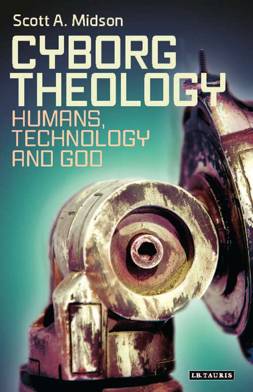 Book cover of Cyborg Theology: Humans, Technology and God