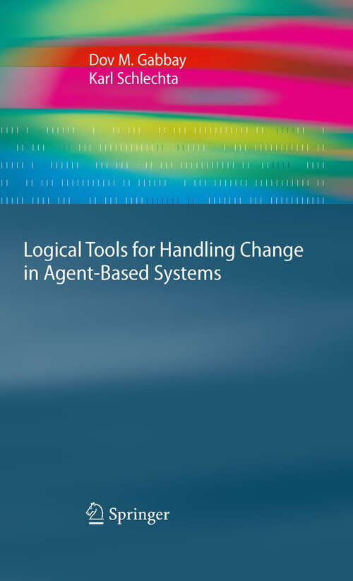 Book cover of Logical Tools for Handling Change in Agent-Based Systems (2010) (Cognitive Technologies)
