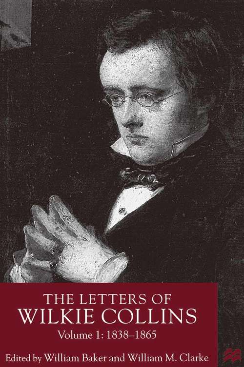 Book cover of The Letters of Wilkie Collins, Volume 1: 1838-1865 (1st ed. 1999)