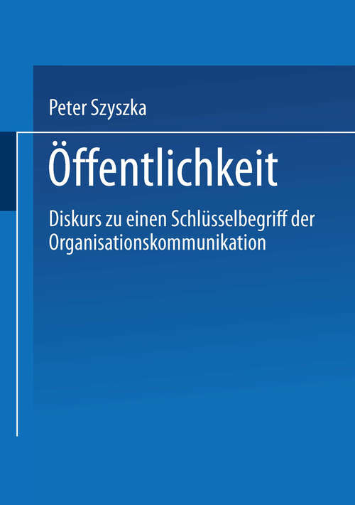 Book cover of Öffentlichkeit: Diskurs zu einem Schlüsselbegriff der Organisationskommunikation (1999)