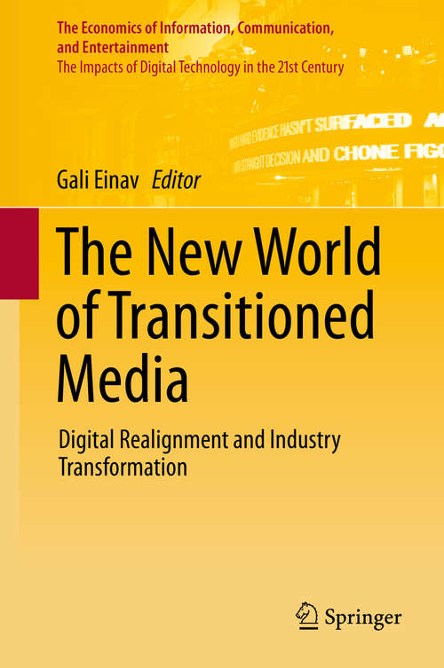 Book cover of The New World of Transitioned Media: Digital Realignment and Industry Transformation (2015) (The Economics of Information, Communication, and Entertainment)