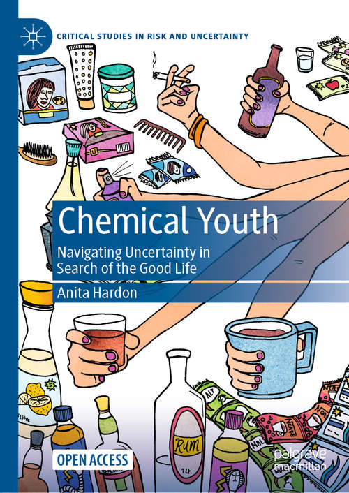 Book cover of Chemical Youth: Navigating Uncertainty in Search of the Good Life (1st ed. 2021) (Critical Studies in Risk and Uncertainty)