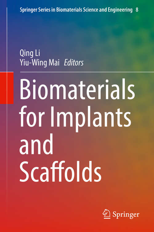 Book cover of Biomaterials for Implants and Scaffolds (Springer Series in Biomaterials Science and Engineering #8)