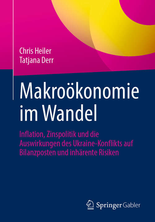 Book cover of Makroökonomie im Wandel: Inflation, Zinspolitik und die Auswirkungen des Ukraine-Konflikts auf Bilanzposten und inhärente Risiken (2024)