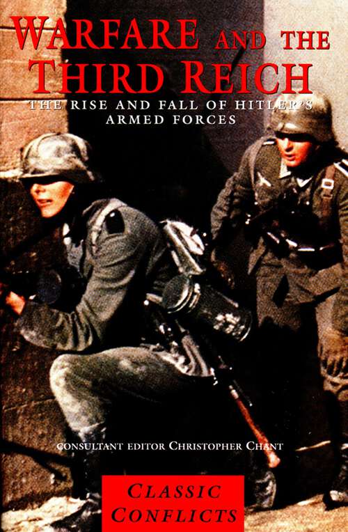 Book cover of Warfare and the Third Reich: The Rise And Fall Of Hitler's Armed Forces (Classic Conflicts Ser.)