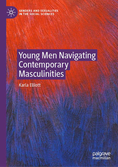 Book cover of Young Men Navigating Contemporary Masculinities (1st ed. 2020) (Genders and Sexualities in the Social Sciences)