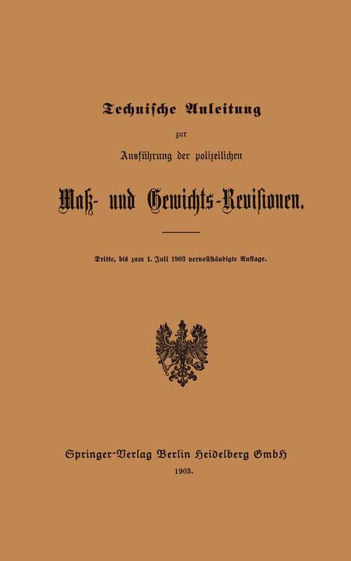 Book cover of Technische Anleitung zur Ausführung der polizeilichen Mak- und Gewichts-Revisionen (3. Aufl. 1903)
