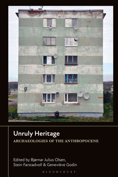 Book cover of Unruly Heritage: Archaeologies of the Anthropocene