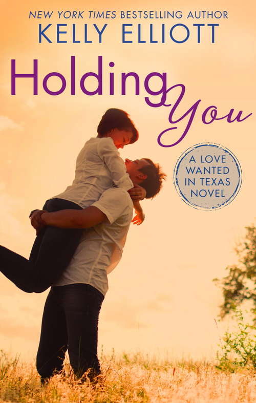 Book cover of Holding You (Love Wanted in Texas #3)