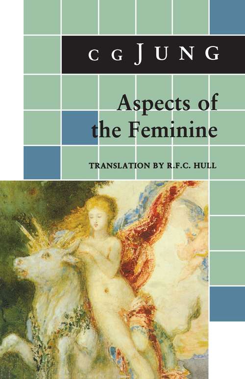 Book cover of Aspects of the Feminine: (From Volumes 6, 7, 9i, 9ii, 10, 17, Collected Works) (Jung Extracts #1)