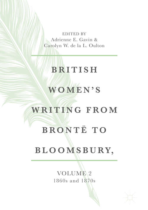 Book cover of British Women's Writing from Brontë to Bloomsbury, Volume 2: 1860s and 1870s (1st ed. 2020) (British Women’s Writing from Brontë to Bloomsbury, 1840-1940 #2)