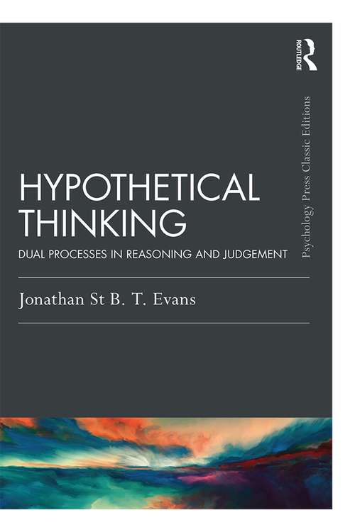 Book cover of Hypothetical Thinking: Dual Processes in Reasoning and Judgement (Psychology Press & Routledge Classic Editions)