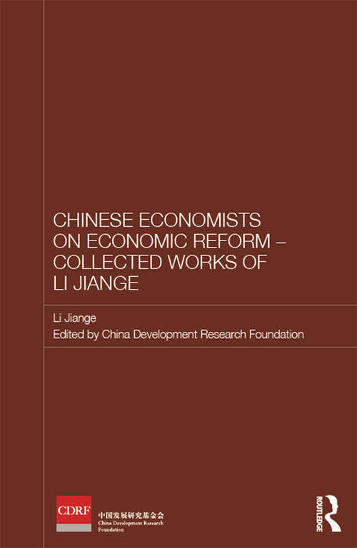 Book cover of Chinese Economists on Economic Reform - Collected Works of Li Jiange: Collected Works Of Li Jiange (Routledge Studies on the Chinese Economy)