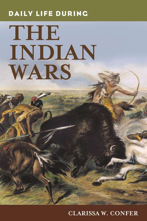 Book cover of Daily Life during the Indian Wars (The Greenwood Press Daily Life Through History Series)