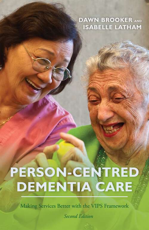 Book cover of Person-Centred Dementia Care, Second Edition: Making Services Better with the VIPS Framework (2)