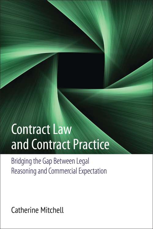 Book cover of Contract Law and Contract Practice: Bridging the Gap Between Legal Reasoning and Commercial Expectation