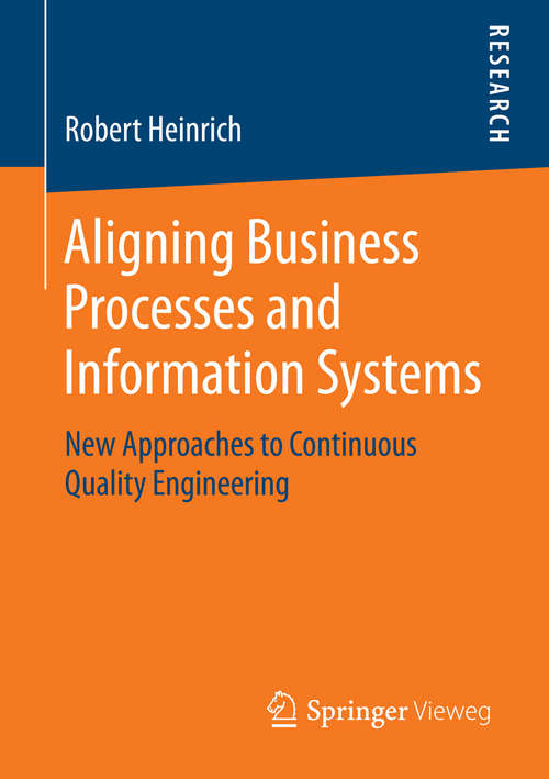 Book cover of Aligning Business Processes and Information Systems: New Approaches to Continuous Quality Engineering (2014)
