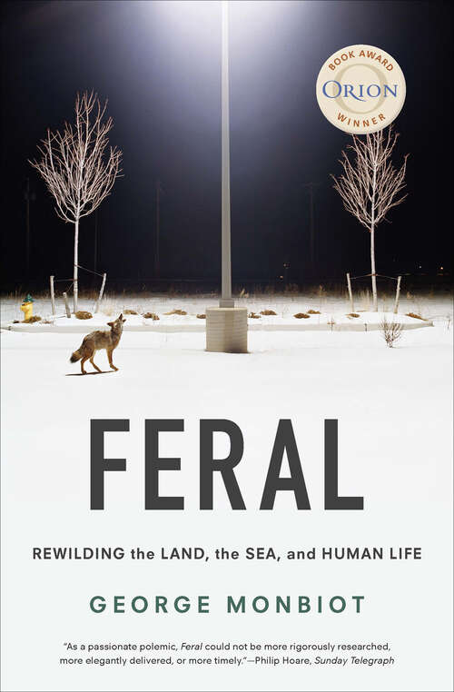 Book cover of Feral: Rewilding the Land, the Sea, and Human Life
