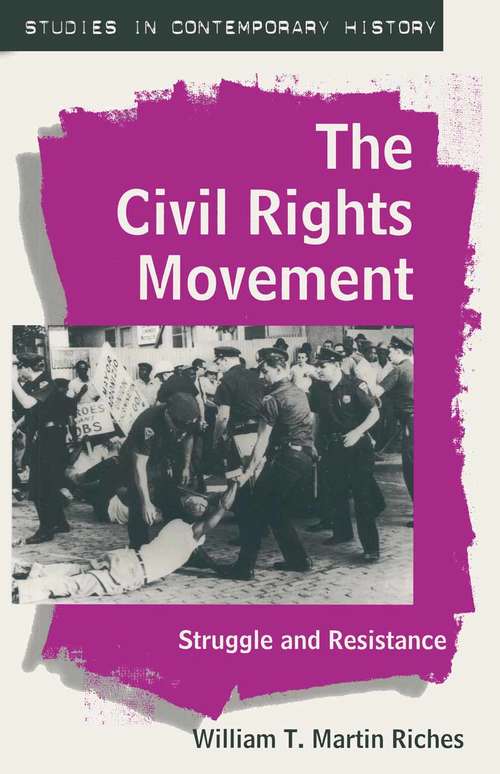 Book cover of The Civil Rights Movement: Struggle and Resistance (1st ed. 1997) (Studies in Contemporary History)