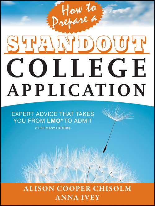 Book cover of How to Prepare a Standout College Application: Expert Advice that Takes You from LMO* (*Like Many Others) to Admit
