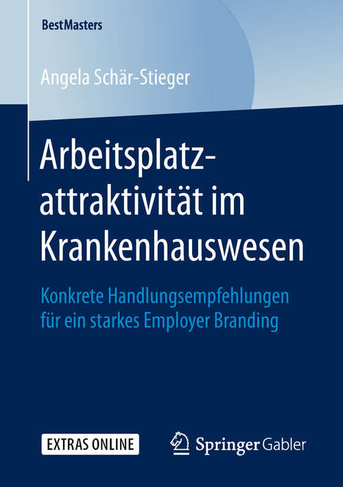 Book cover of Arbeitsplatzattraktivität im Krankenhauswesen: Konkrete Handlungsempfehlungen für ein starkes Employer Branding (1. Aufl. 2019) (BestMasters)