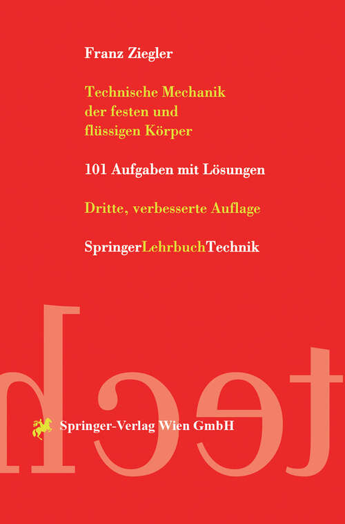 Book cover of Technische Mechanik der festen und flüssigen Körper: 101 Aufgaben mit Lösungen (3. Aufl. 1998)