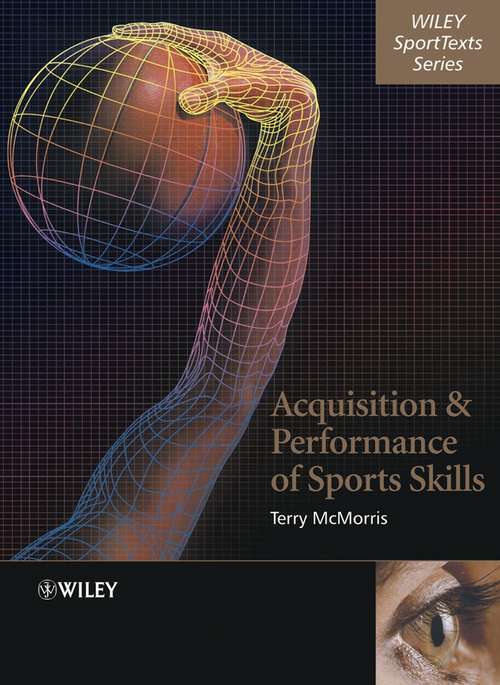 Book cover of Acquisition and Performance of Sports Skills (Wiley SportText)