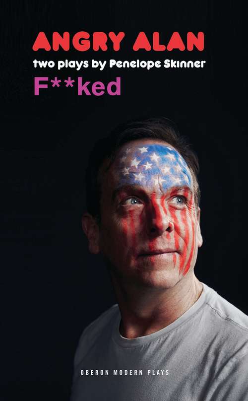 Book cover of Angry Alan & F*cked: Two Plays (Oberon Modern Plays)