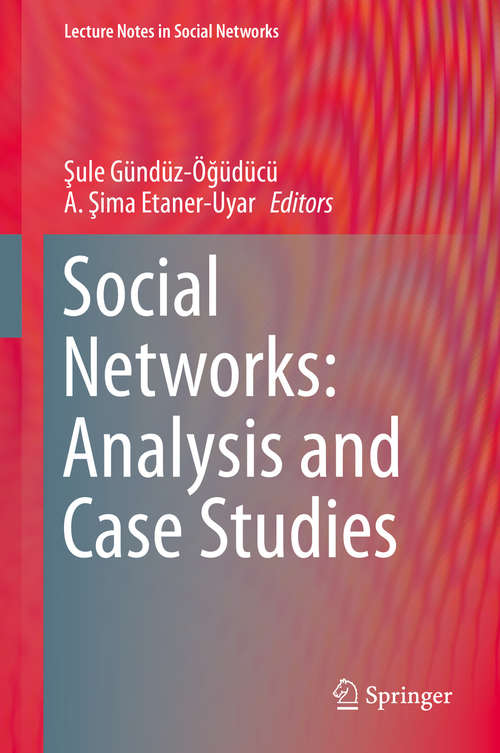 Book cover of Social Networks: Analysis And Case Studies (2014) (Lecture Notes in Social Networks)