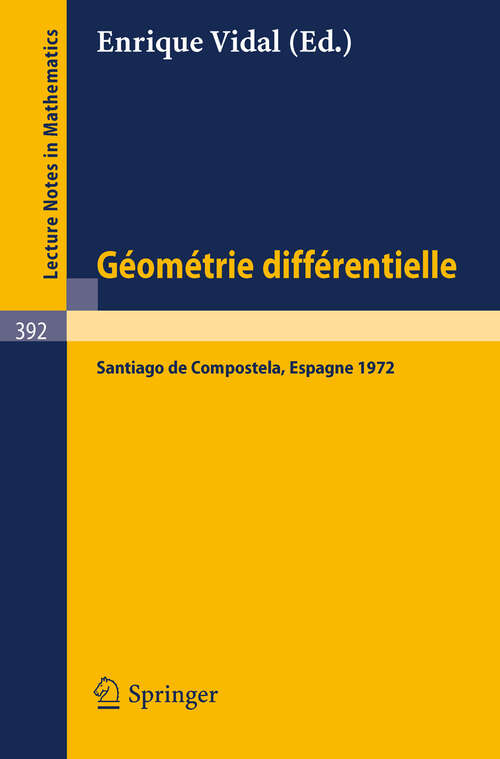 Book cover of Geometrie Differentielle: Colloque, Santiago de Compostela, Espagne (1974) (Lecture Notes in Mathematics #392)