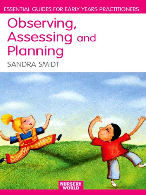 Book cover of Observing, Assessing and Planning for Children in the Early Years: The role of observation and assessment in early childhood settings (PDF)