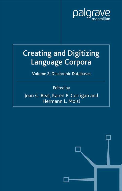 Book cover of Creating and Digitizing Language Corpora: Volume 2: Diachronic Databases (2007)