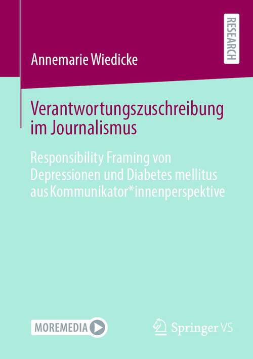 Book cover of Verantwortungszuschreibung im Journalismus: Responsibility Framing von Depressionen und Diabetes mellitus aus Kommunikator*innenperspektive (1. Aufl. 2023)