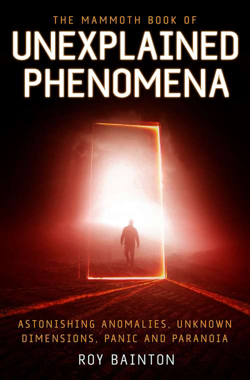Book cover of The Mammoth Book of Unexplained Phenomena: From bizarre biology to inexplicable astronomy (Mammoth Books)