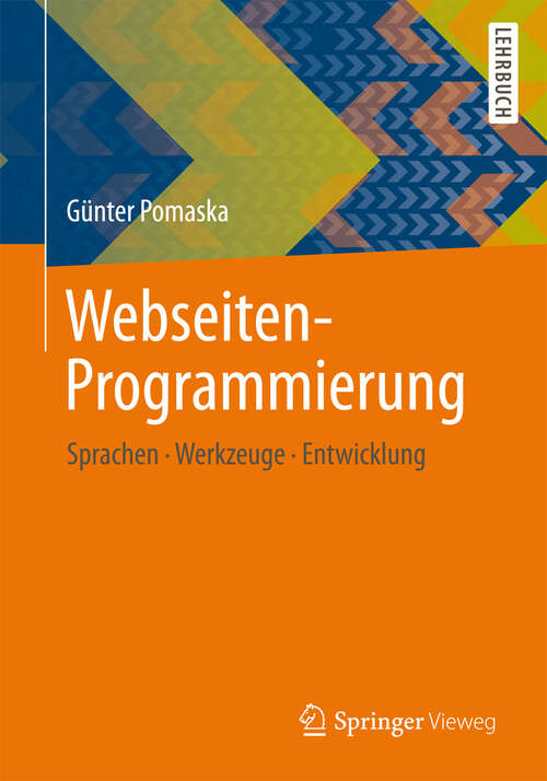 Book cover of Webseiten-Programmierung: Sprachen, Werkzeuge, Entwicklung (2012)