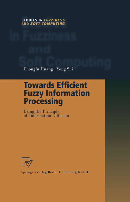 Book cover of Towards Efficient Fuzzy Information Processing: Using the Principle of Information Diffusion (2002) (Studies in Fuzziness and Soft Computing #99)