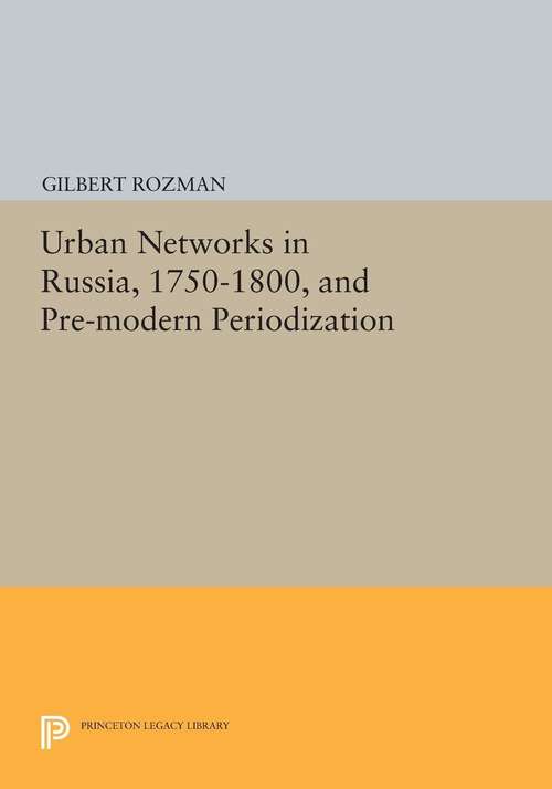 Book cover of Urban Networks in Russia, 1750-1800, and Pre-modern Periodization