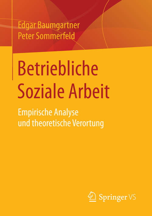 Book cover of Betriebliche Soziale Arbeit: Empirische Analyse und theoretische Verortung (1. Aufl. 2016)