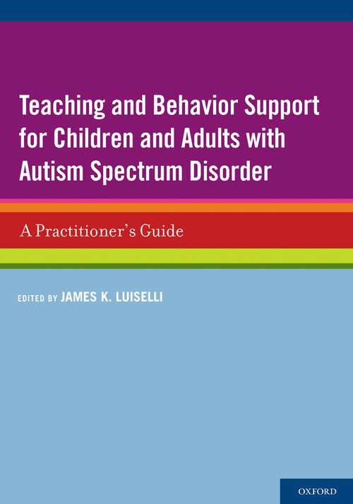 Book cover of Teaching and Behavior Support for Children and Adults with Autism Spectrum Disorder: A Practitioner's Guide