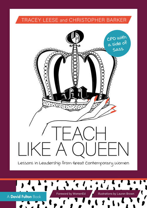 Book cover of Teach Like a Queen: Lessons in Leadership from Great Contemporary Women