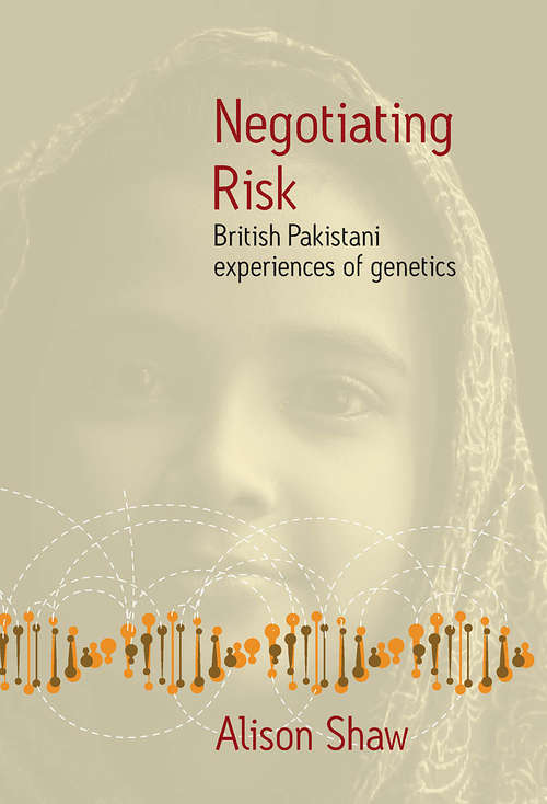 Book cover of Negotiating Risk: British Pakistani Experiences of Genetics