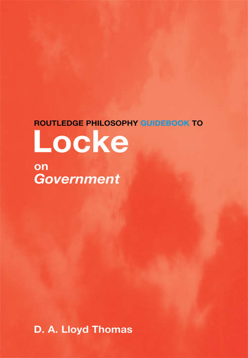 Book cover of Locke On Government (Routledge Philosophy Guidebooks Series)